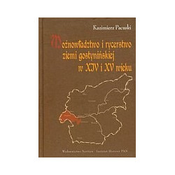 Możnowładztwo i rycerstwo ziemi gostynińskiej w XIV i XV wieku