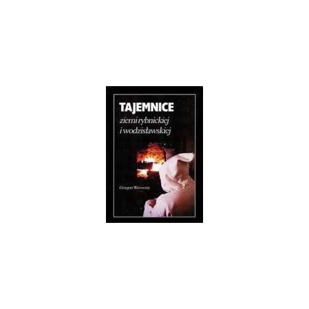 Tajemnice ziemi rybnickiej i wodzisławskiej
