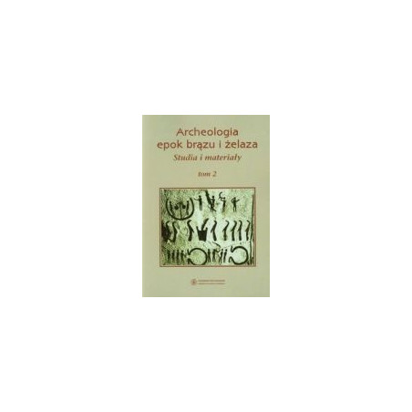 Archeologia epok brązu i żelaza Studia i materiały tom 2