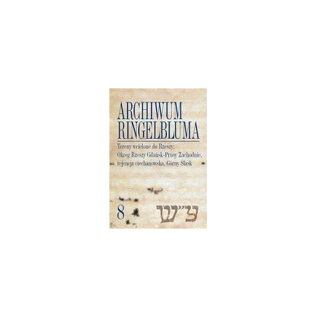 Archiwum Ringelbluma Konspiracyjne Archiwum Getta Warszawy t.8