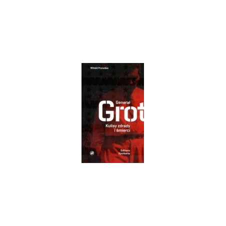 Generał Grot Kulisy zdrady i śmierci