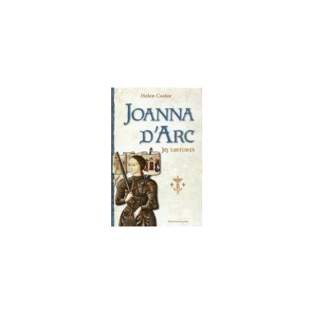 Joanna d’Arc. Jej historia