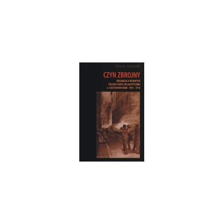 Czyn zbrojny organizacji bojowych Polskiej Partii Socjalistycznej w Częstochowskiem 1904-1910